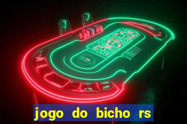 jogo do bicho rs resultado certo de hoje 14h 18h rj hoje